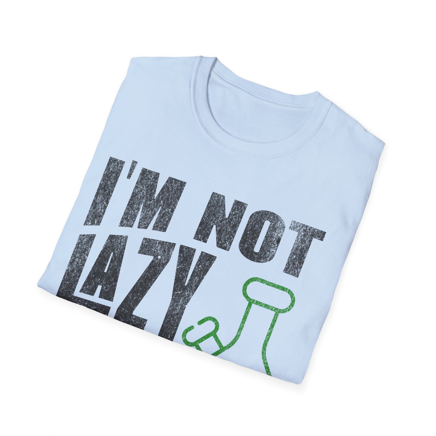 I'm not Lazy T-Shirt