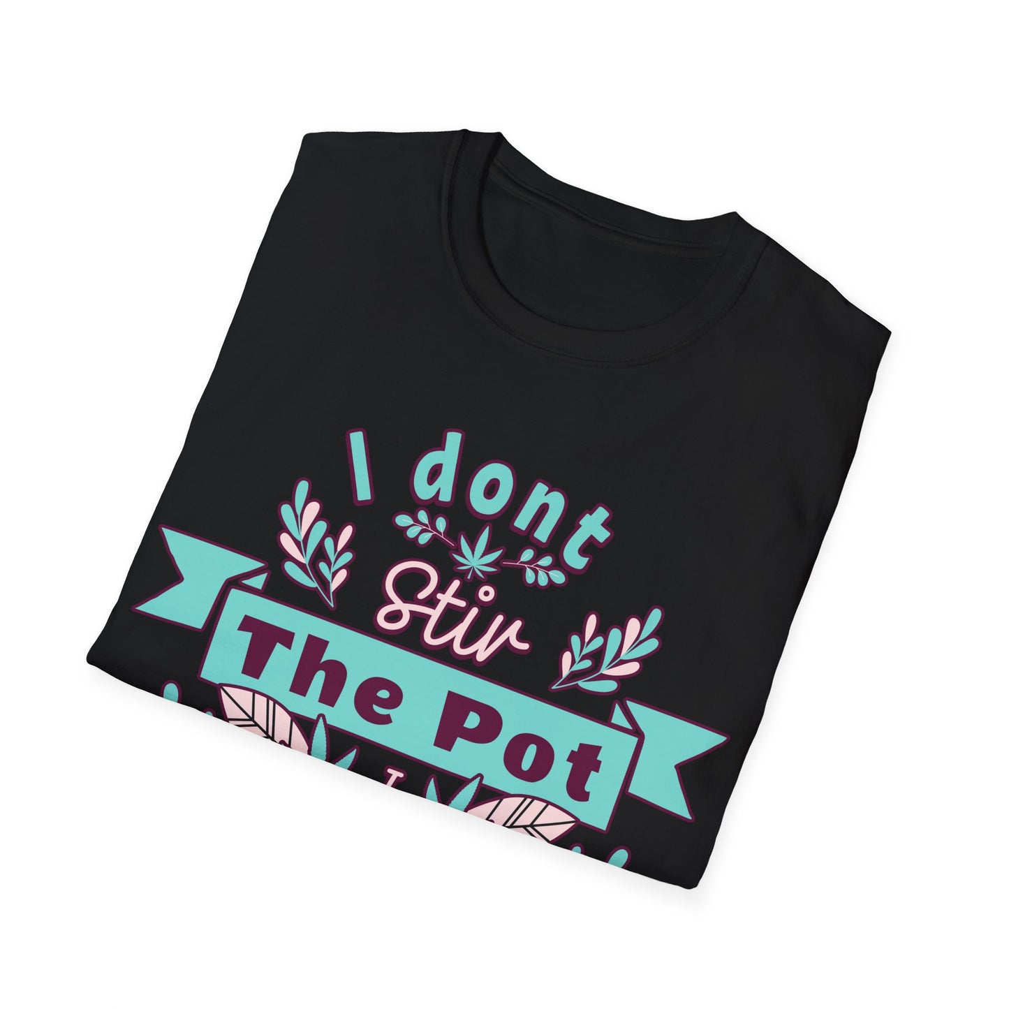 I don't Stir the pot T-Shirt