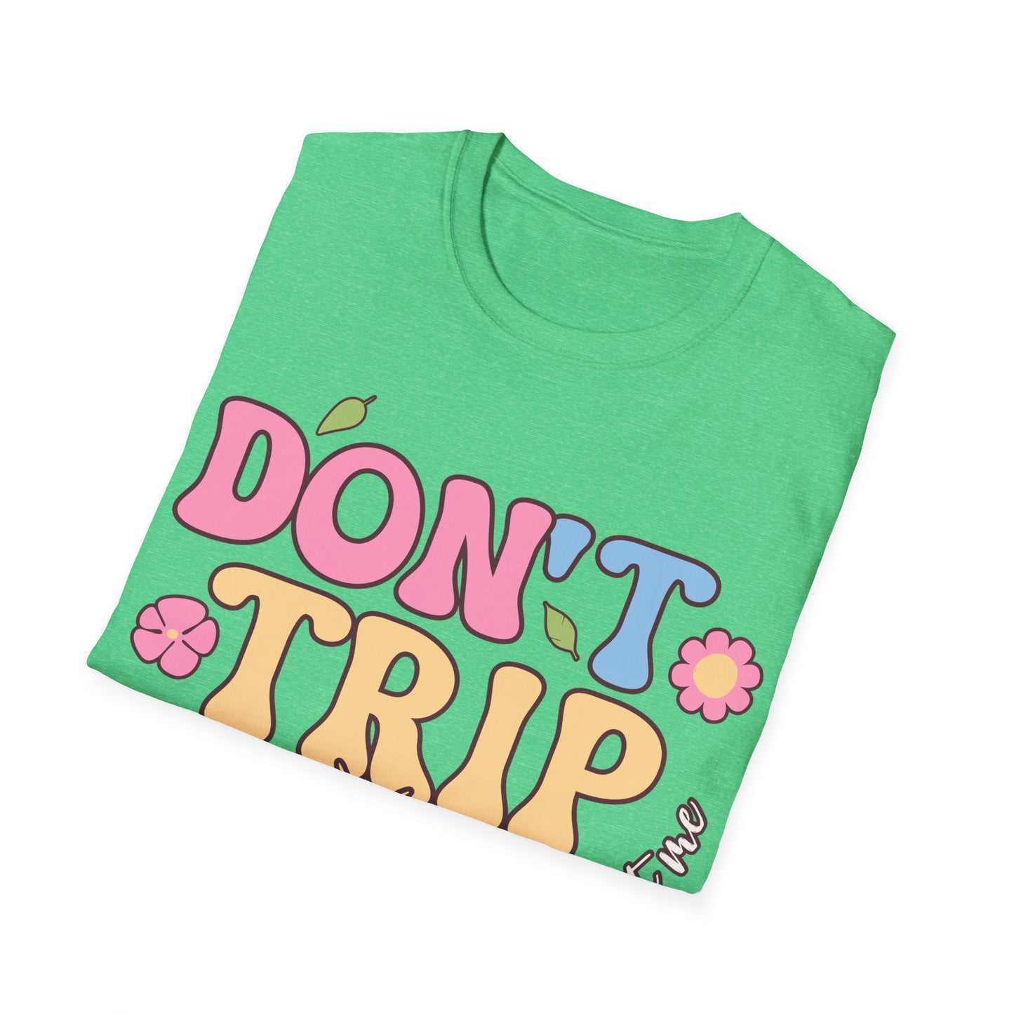 Don't Trip T-Shirt