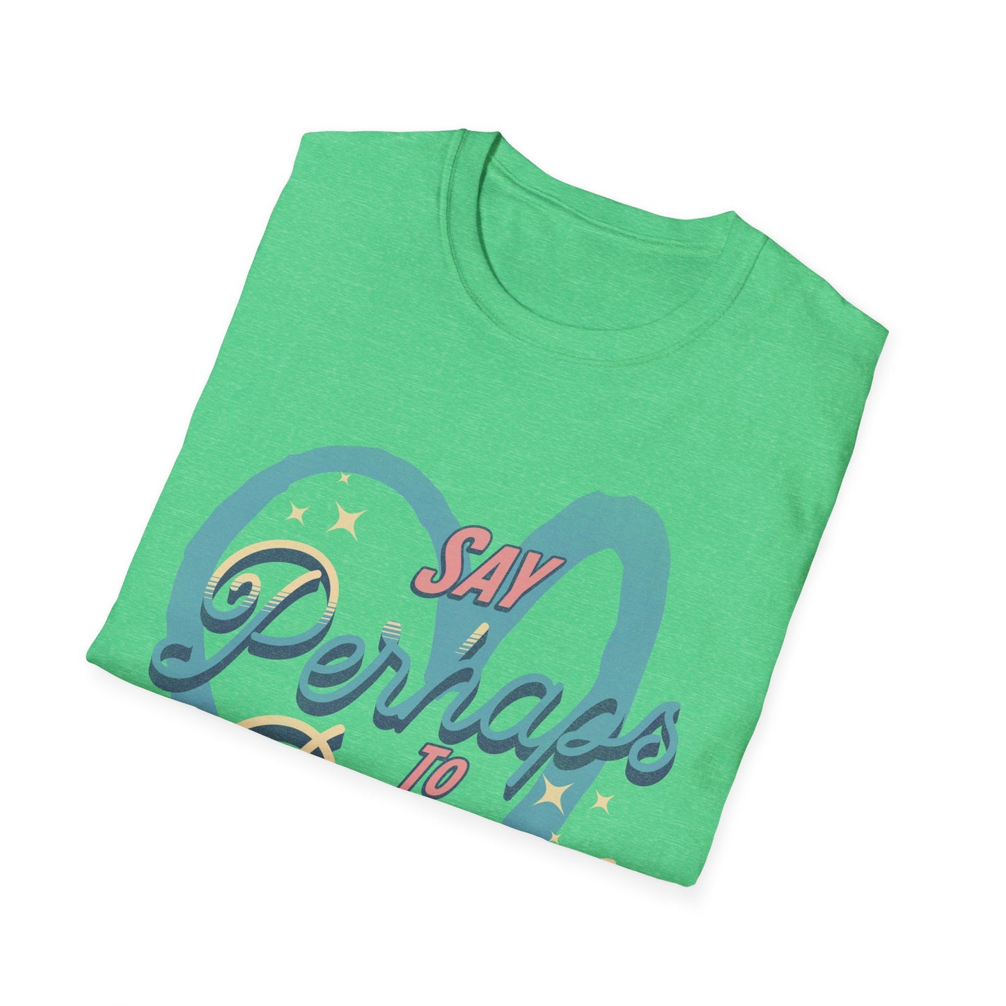 Say Perhaps T-Shirt