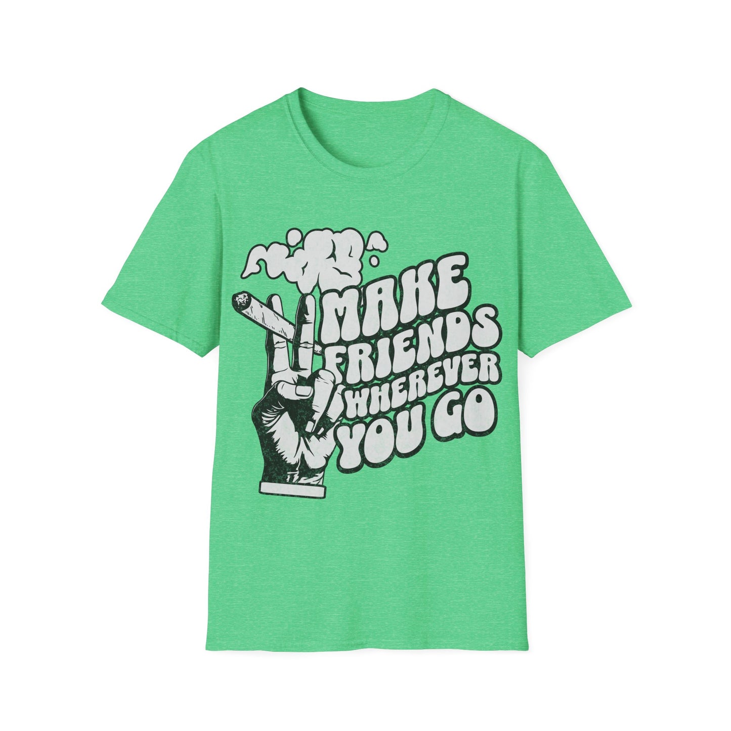 Make Friends wherever you go T-Shirt
