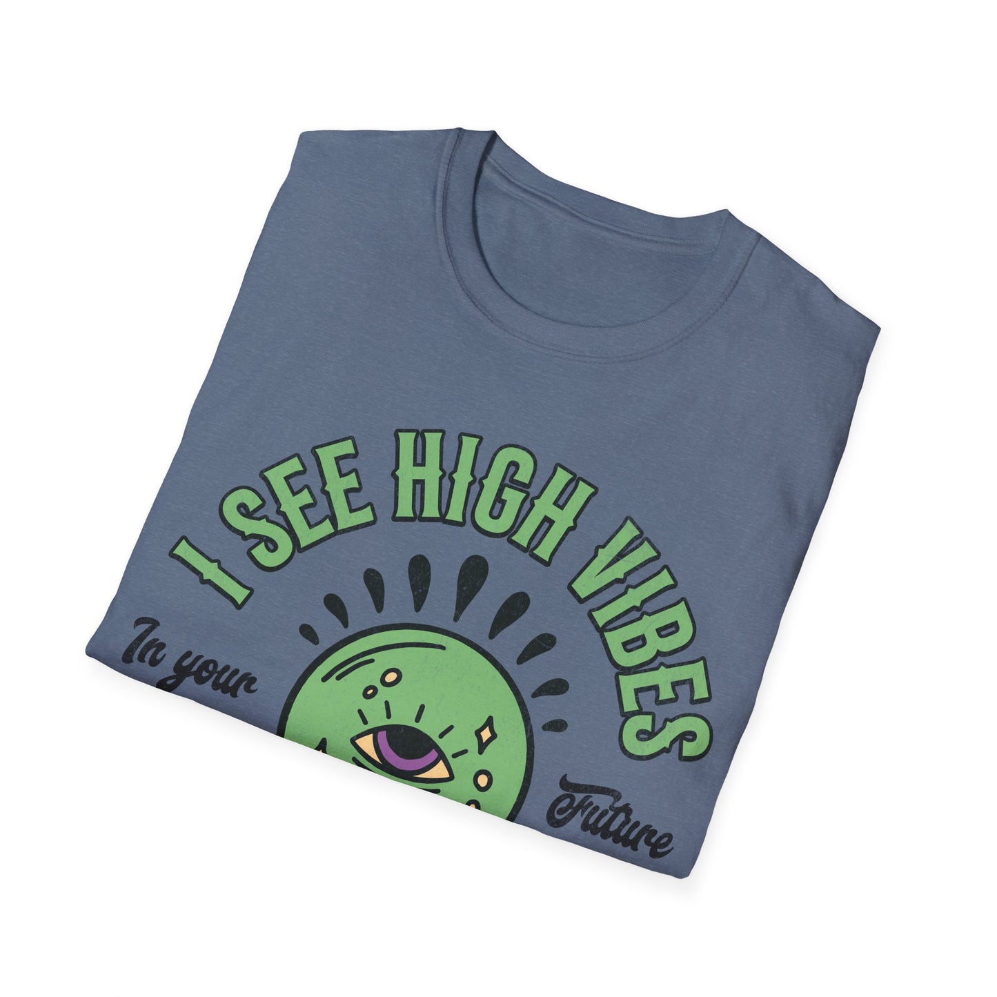 I see High Vibes T-Shirt