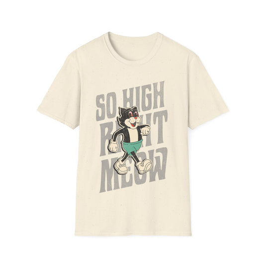 So High Right Meow T-Shirt