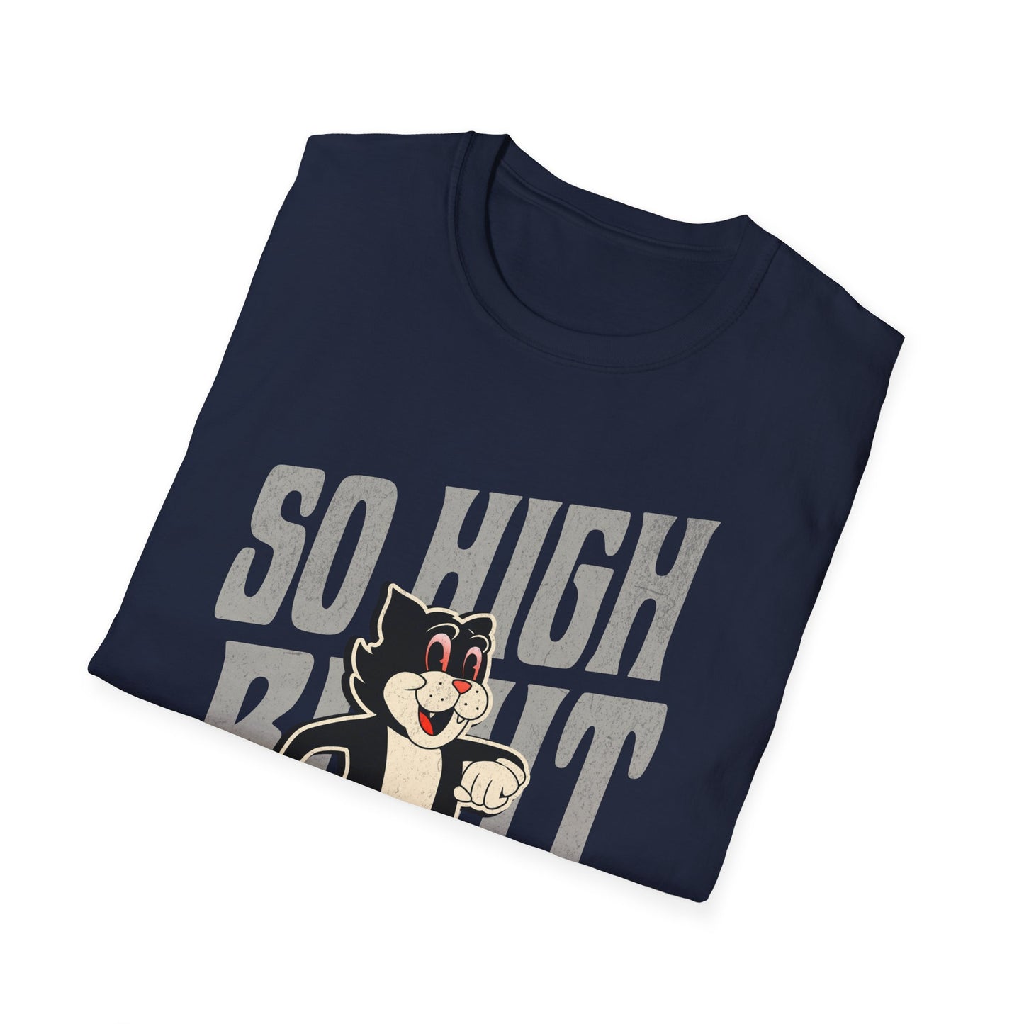 So High Right Meow T-Shirt