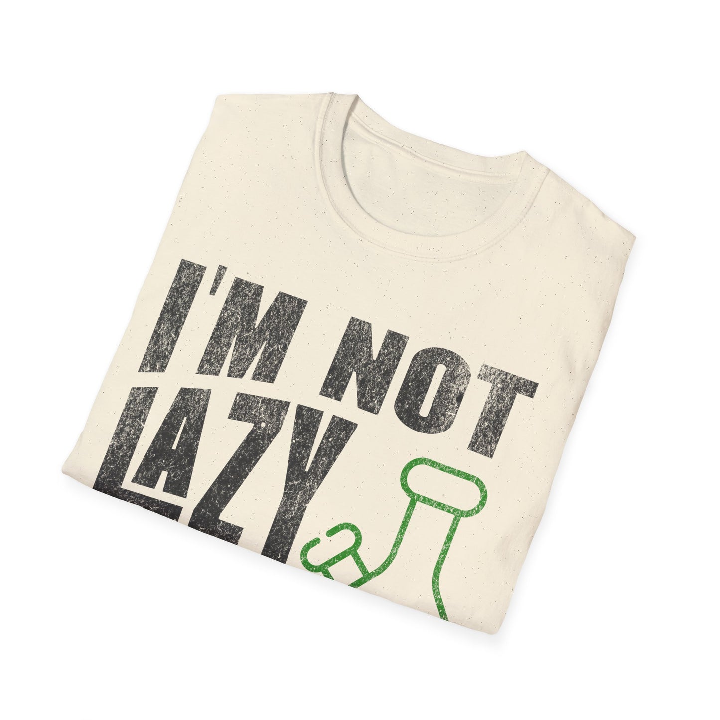 I'm not Lazy T-Shirt