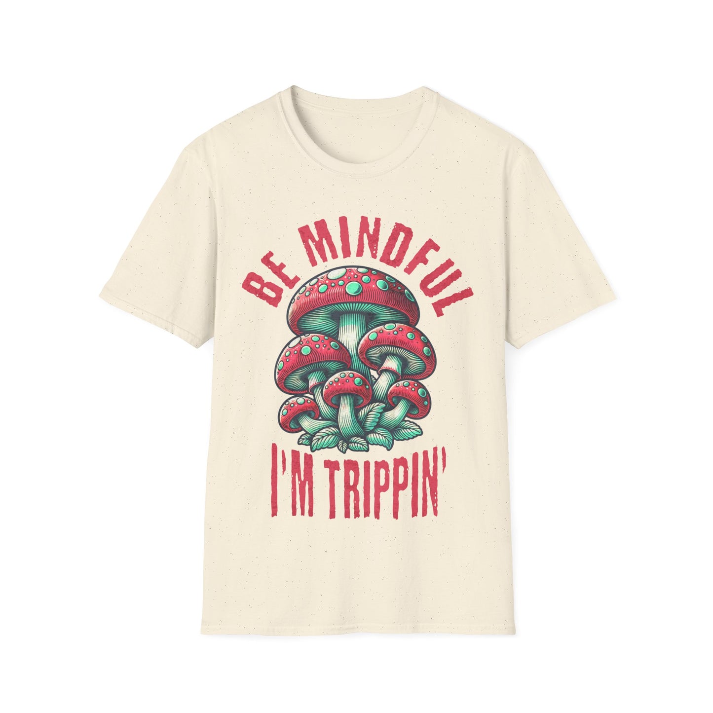 Be Mindful I'm Trippin T-Shirt