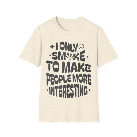 makes people more interesting T-Shirt