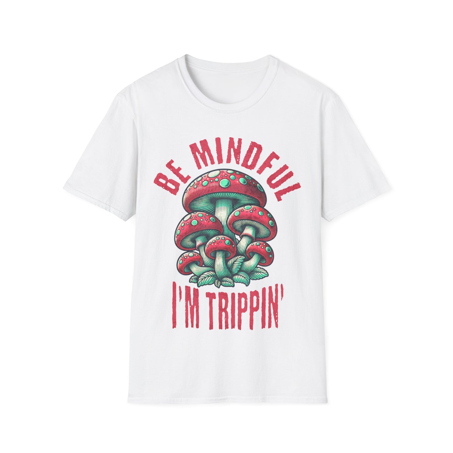 Be Mindful I'm Trippin T-Shirt