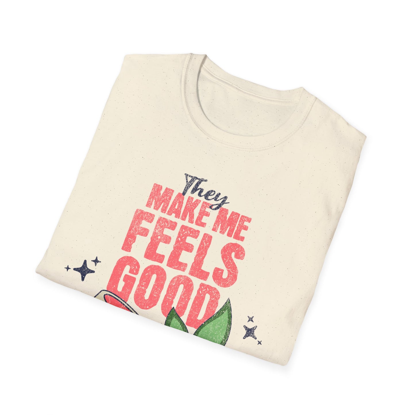 Makes me feels good T-Shirt