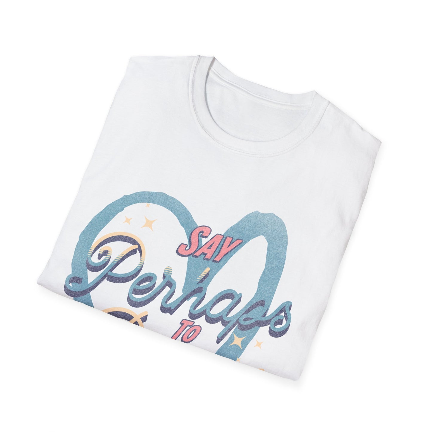Say Perhaps T-Shirt