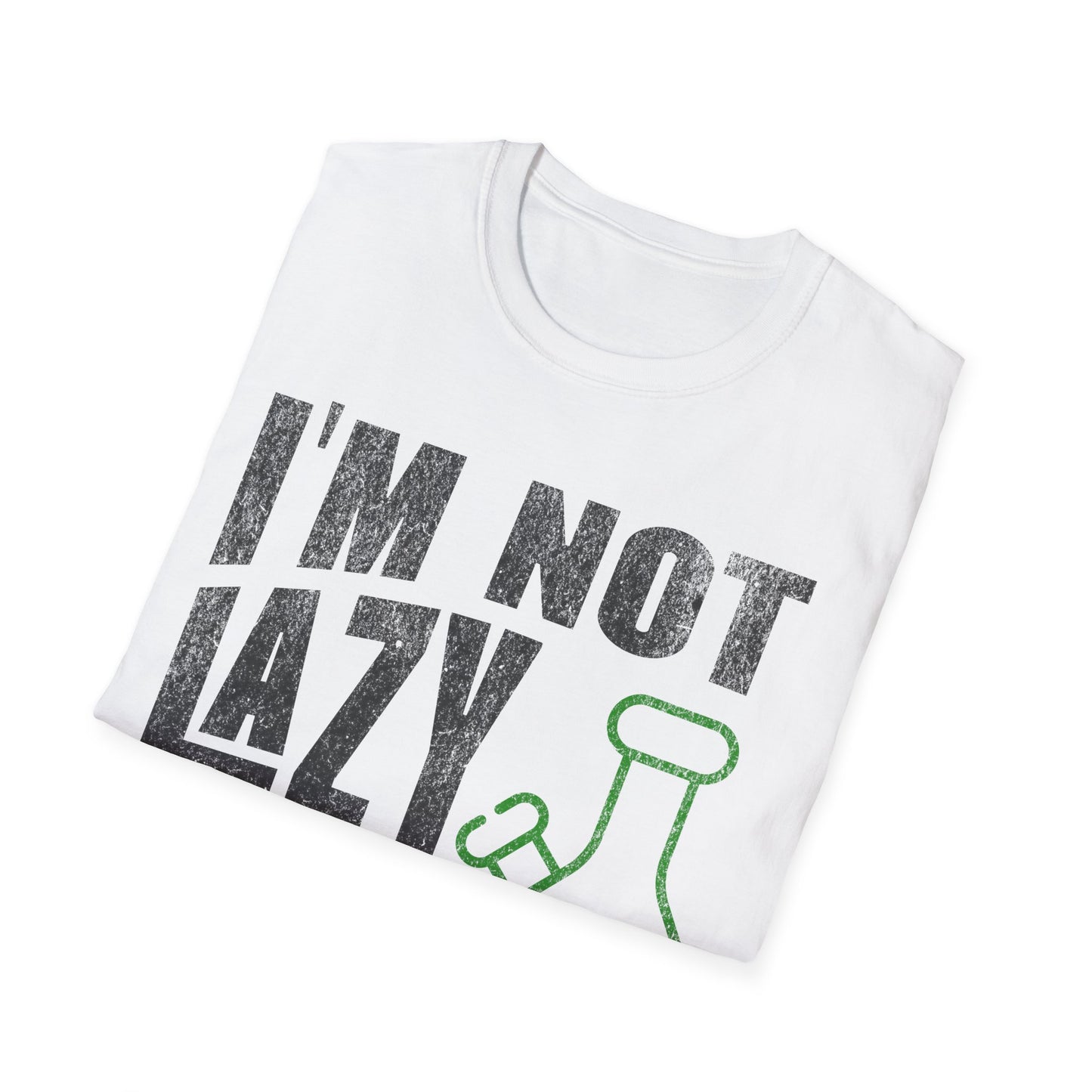 I'm not Lazy T-Shirt
