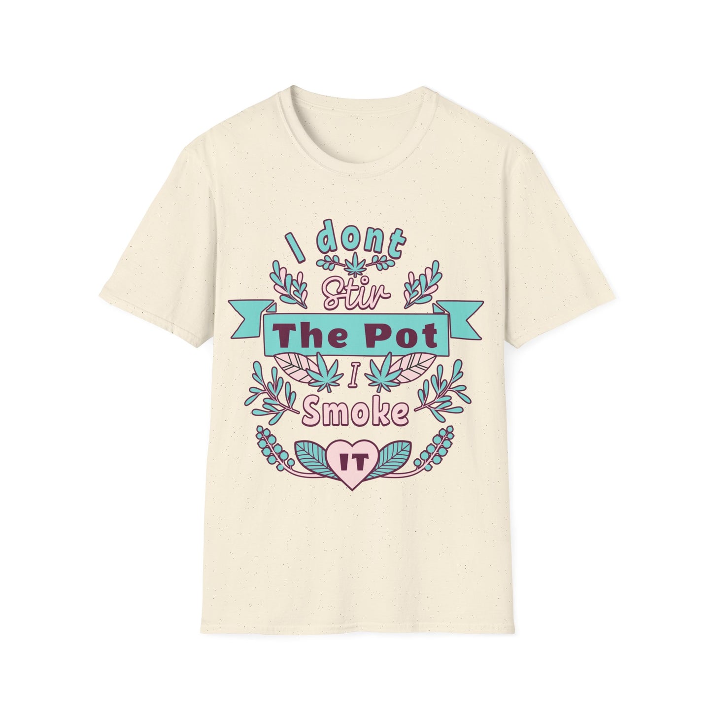 I don't Stir the pot T-Shirt
