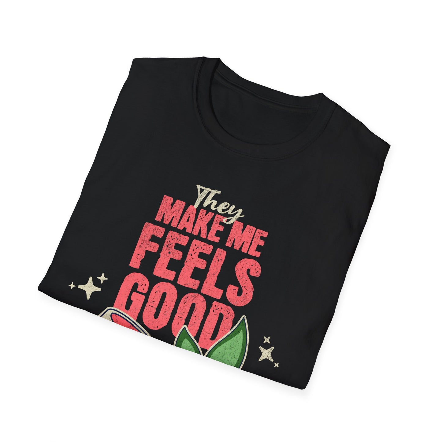 Makes me feels good T-Shirt