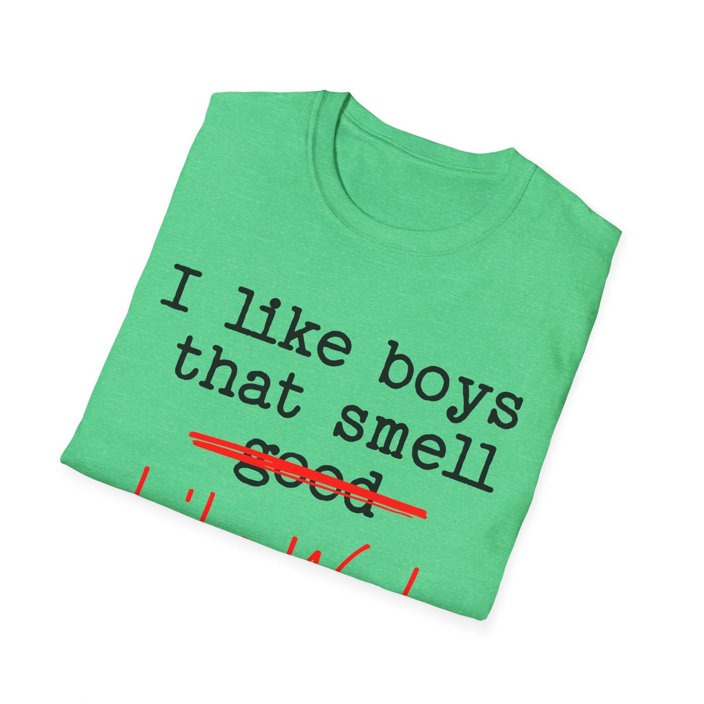 I like boys that smell good T-Shirt