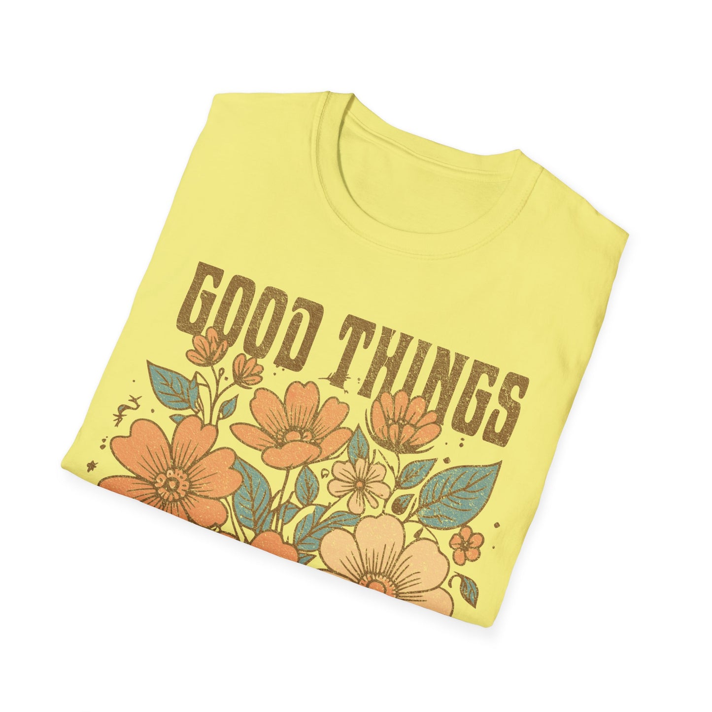 Good Things take time T-Shirt