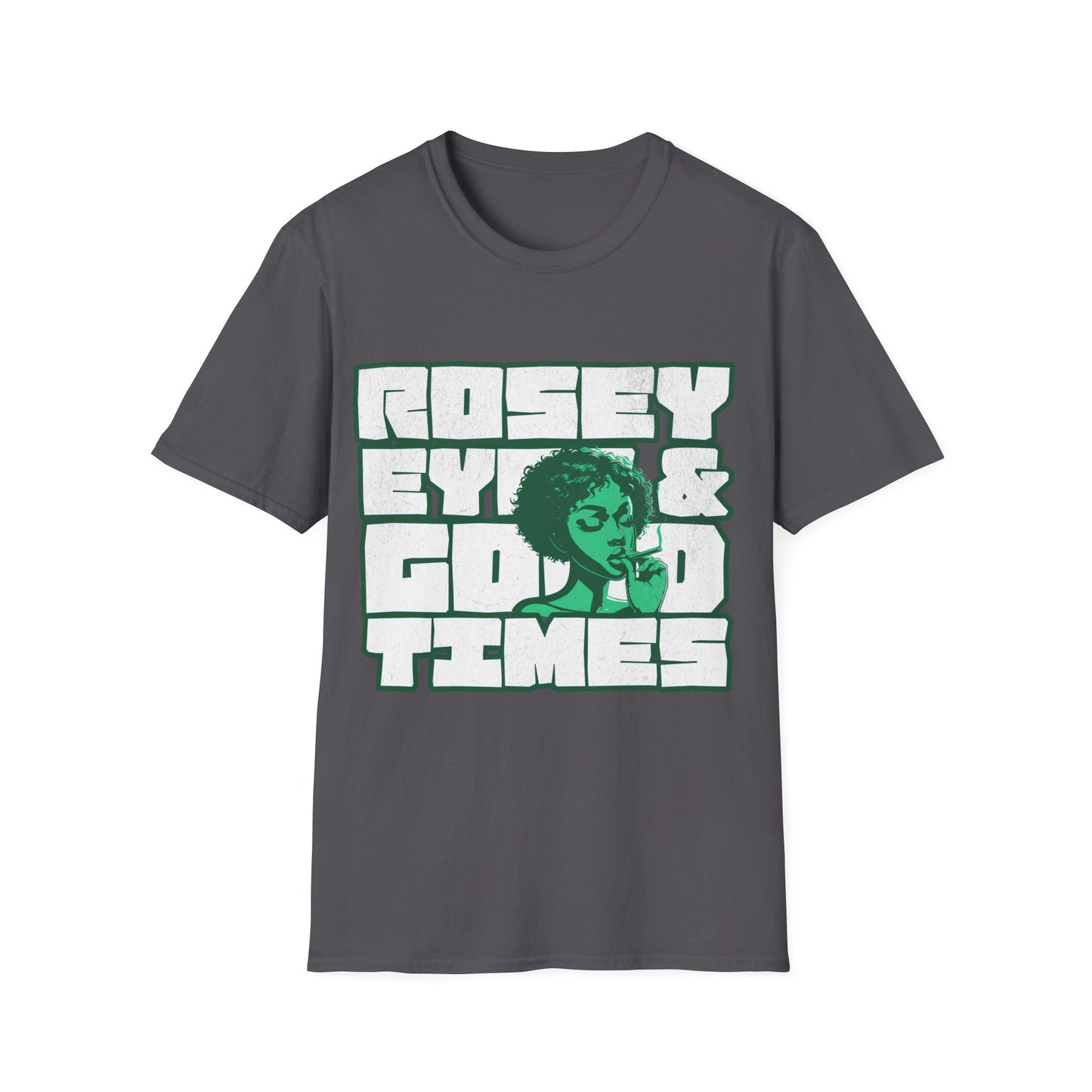 Rosey eyes and good times T-Shirt