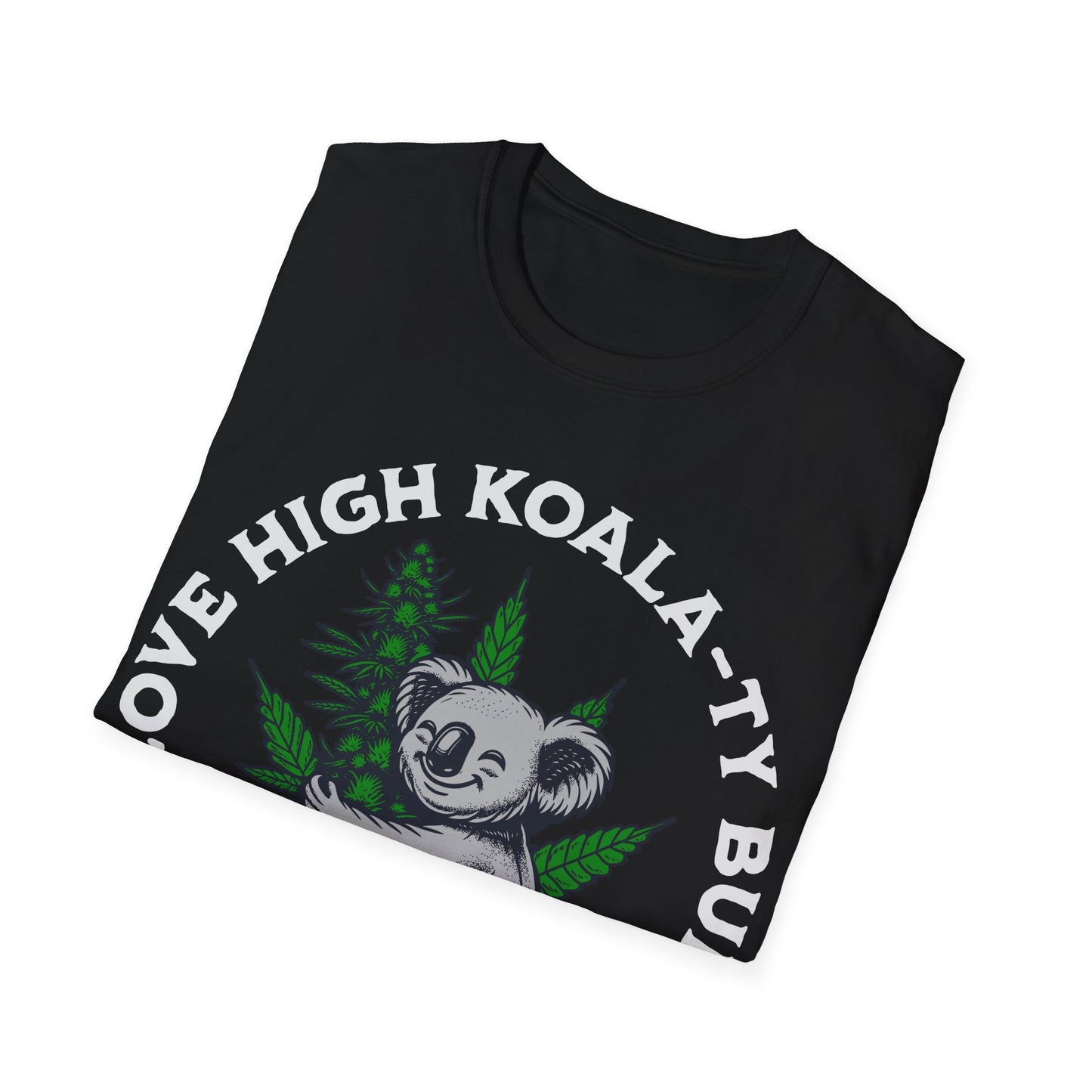 I love High Koala-ty Buds T-Shirt