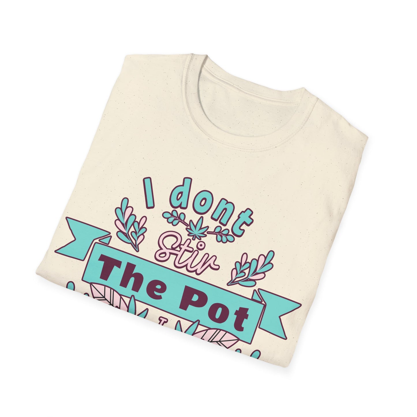 I don't Stir the pot T-Shirt