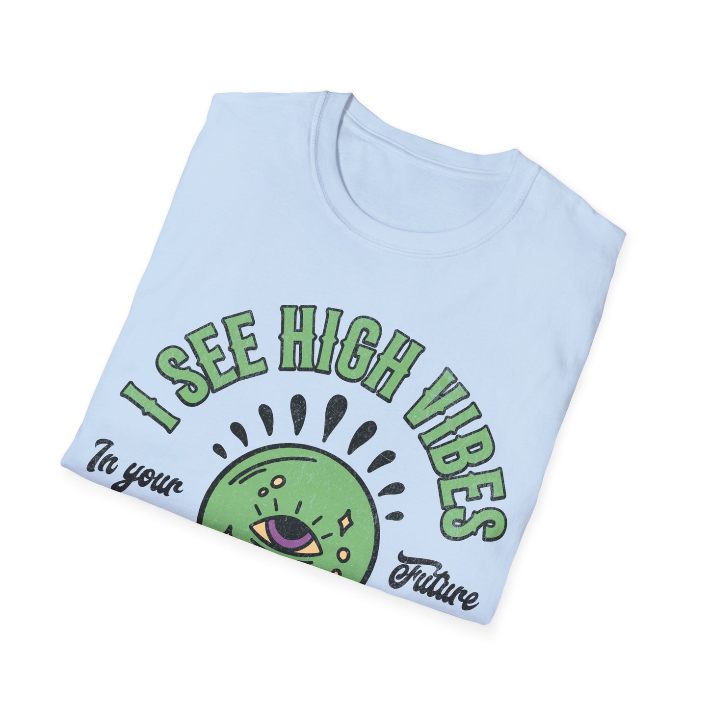 I see High Vibes T-Shirt
