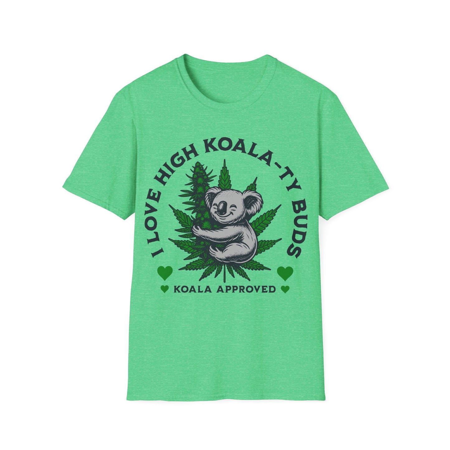 I love High Koala-ty Buds T-Shirt