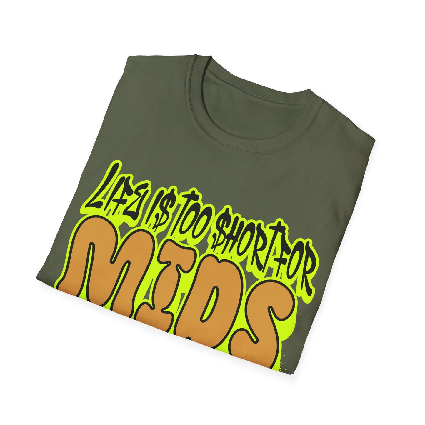 Life is too short for Mids T-Shirt