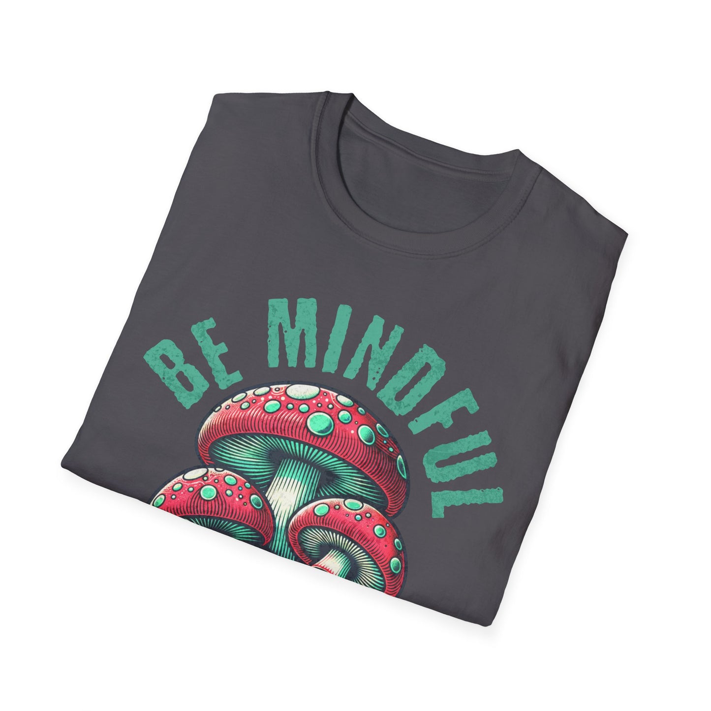 Be Mindful I'm Trippin T-Shirt