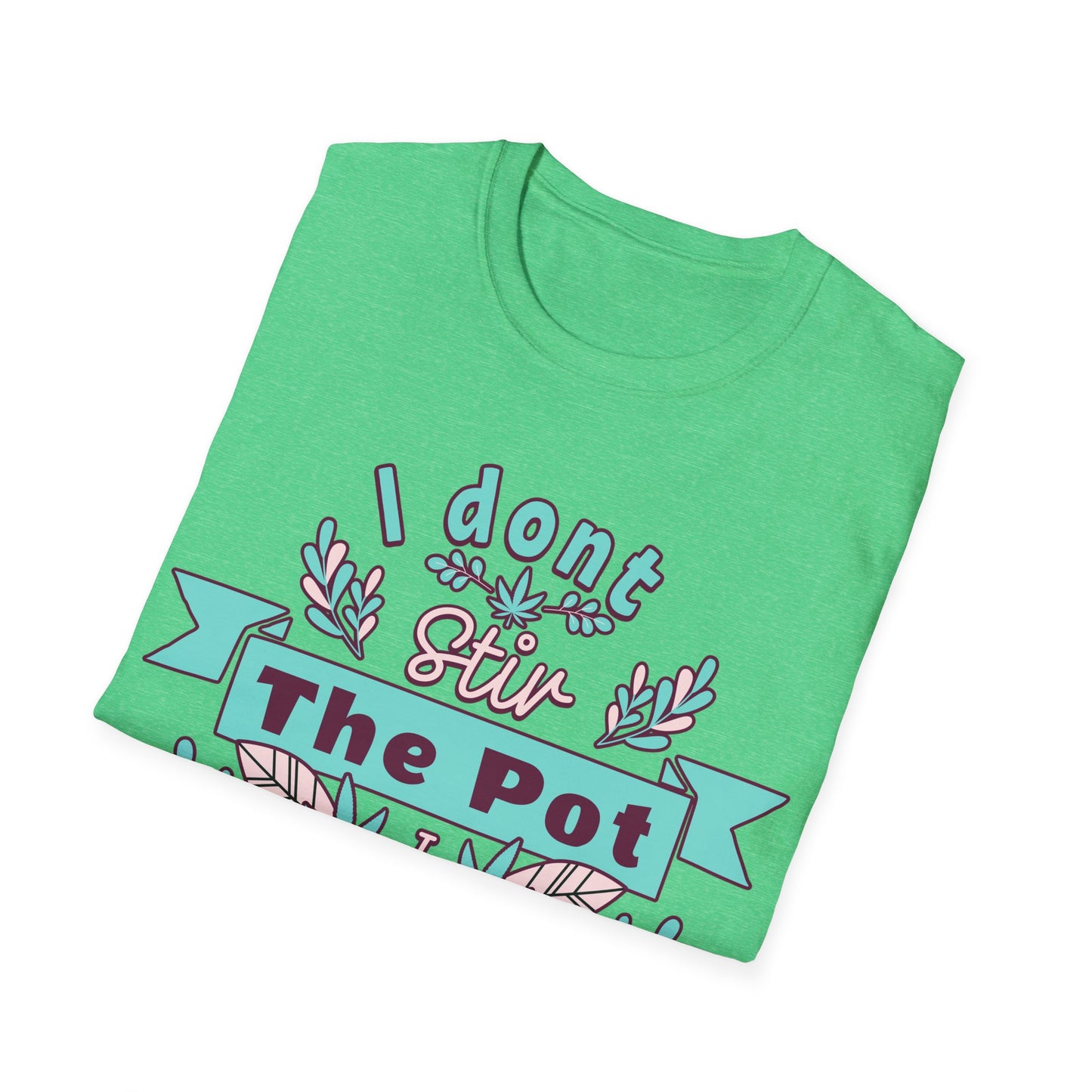 I don't Stir the pot T-Shirt