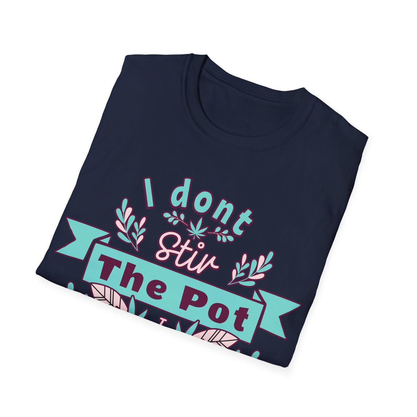 I don't Stir the pot T-Shirt