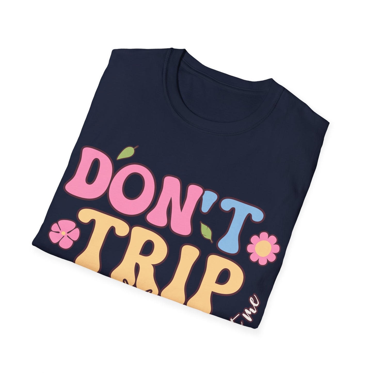 Don't Trip T-Shirt
