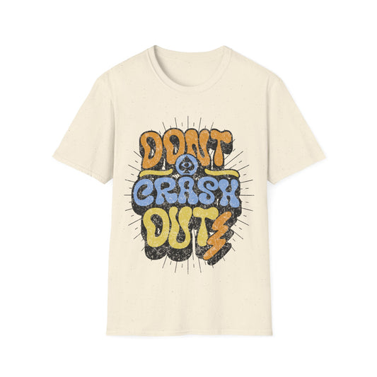 Don't Crash Out T-Shirt