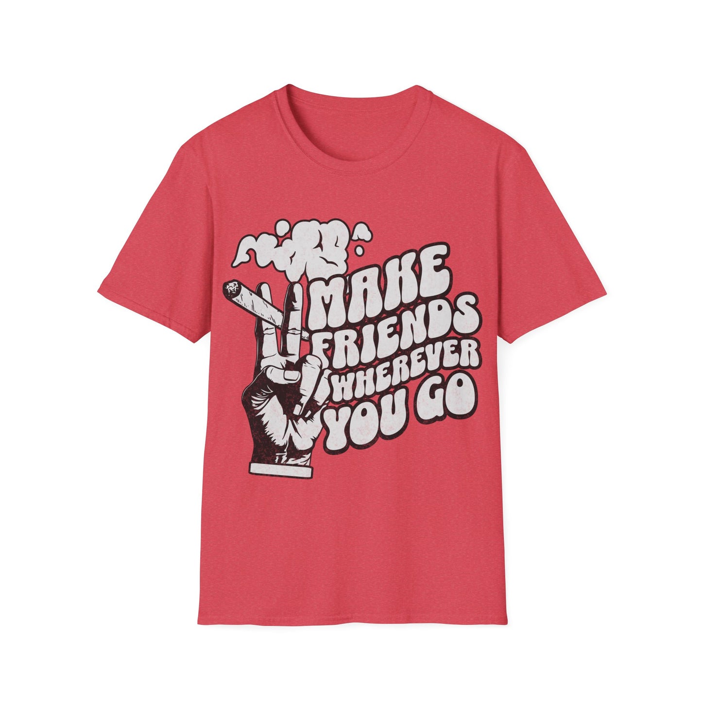 Make Friends wherever you go T-Shirt
