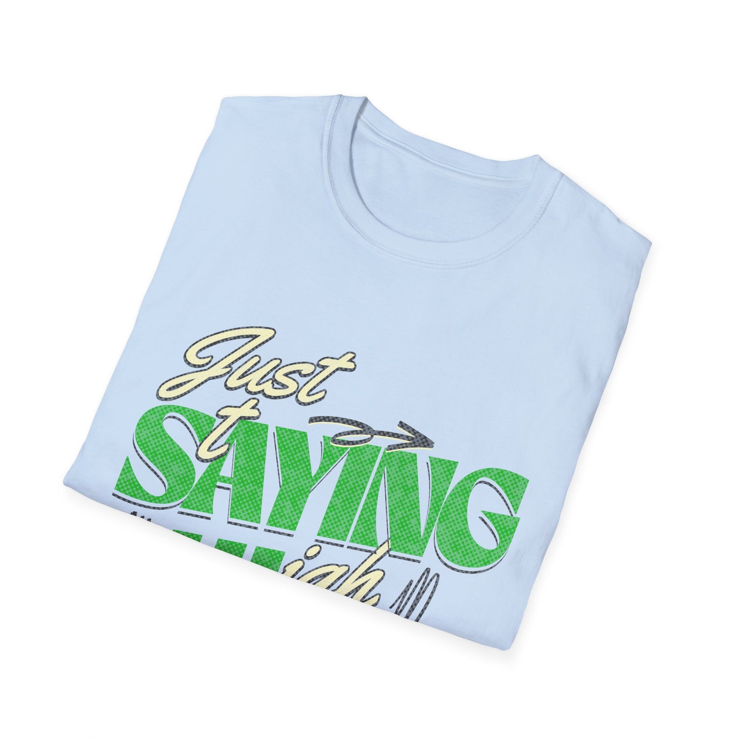 just saying hi T-Shirt