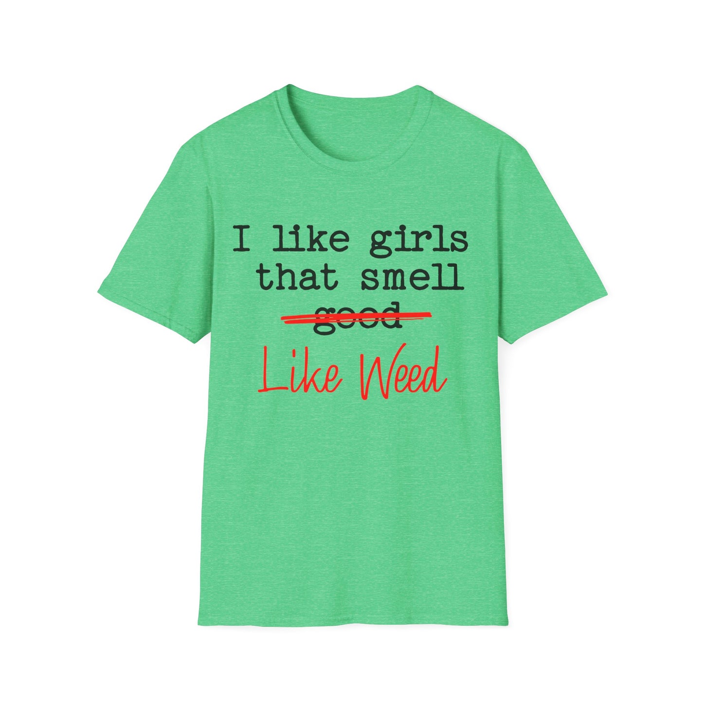 I like girls that smell good T-Shirt
