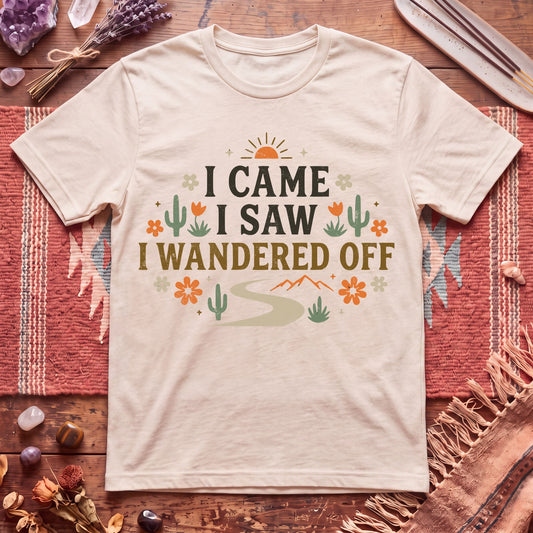 I Came I Saw I Wandered Off T-Shirt