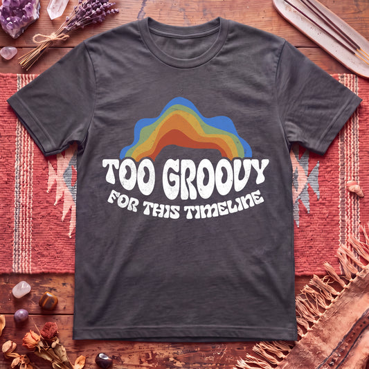 Too Groovy For This Timeline T-Shirt