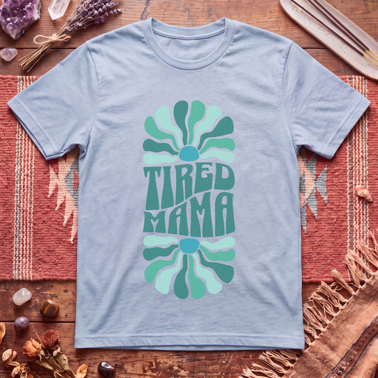 Tired Mama T-Shirt