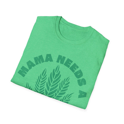 Mama Needs A T-Shirt