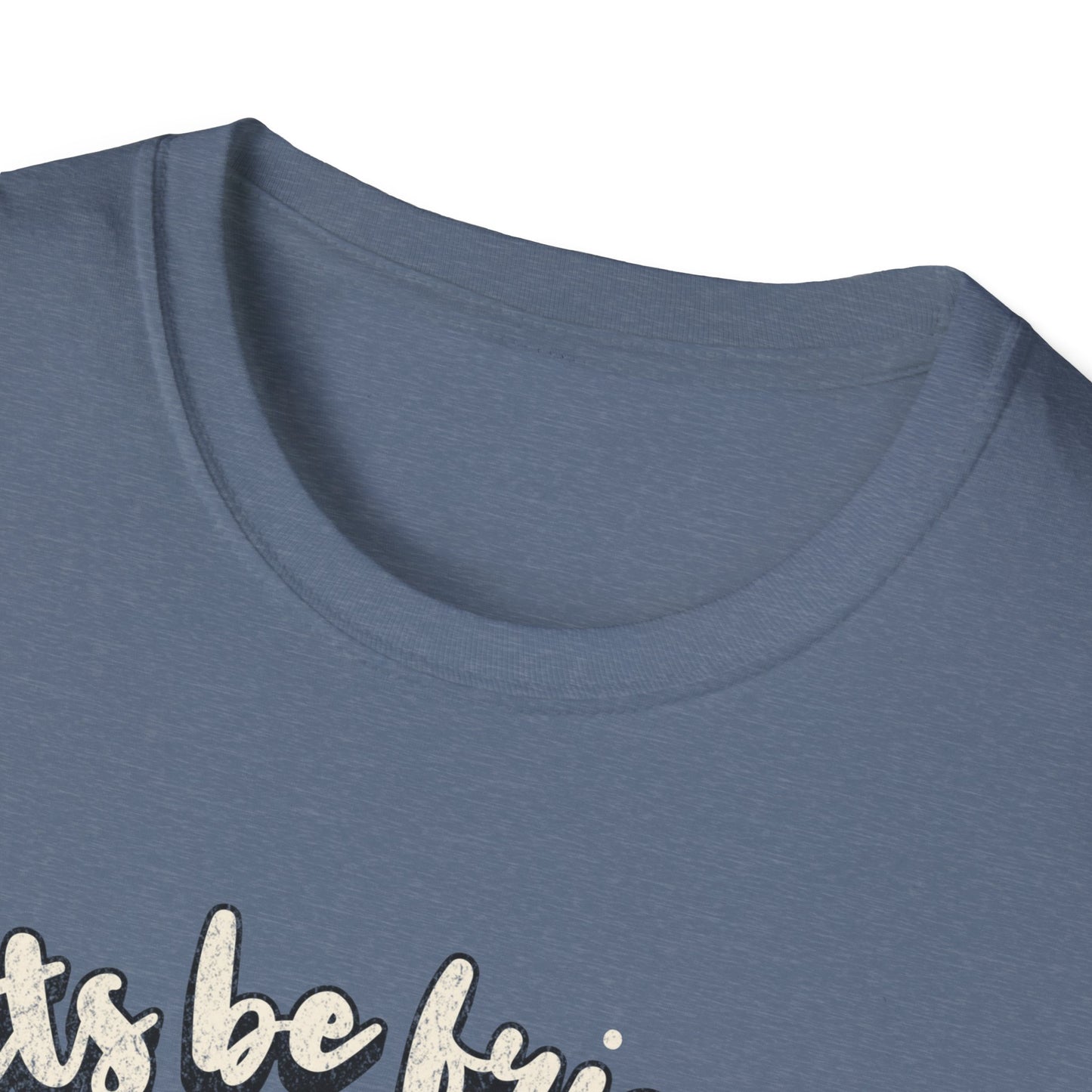 Lets be friends T-Shirt