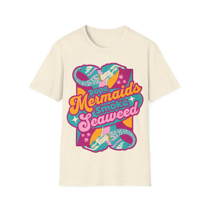 Dope Mermaids smoke Seaweed v1 T-Shirt