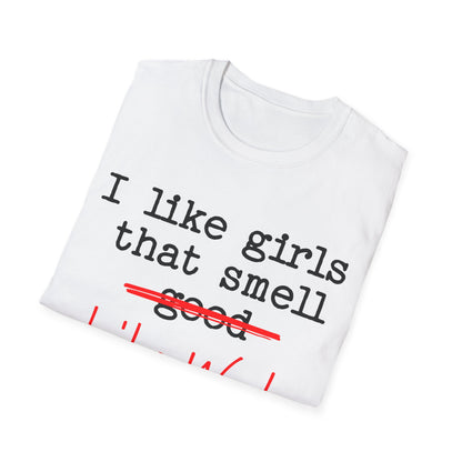 I like girls that smell good T-Shirt