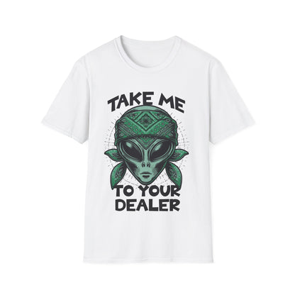Take Me to your Dealer T-Shirt