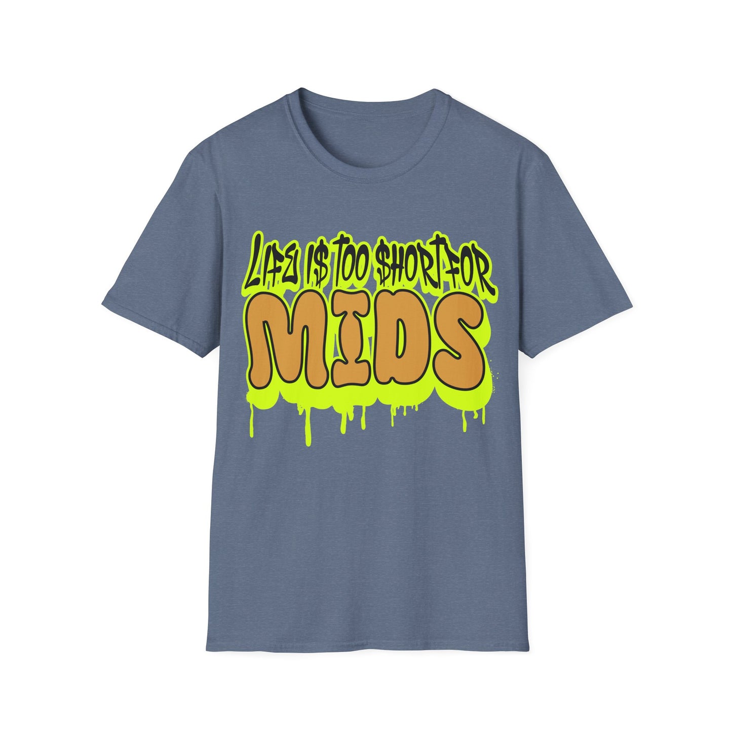 Life is too short for Mids T-Shirt