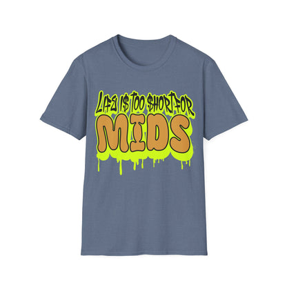 Life is too short for Mids T-Shirt