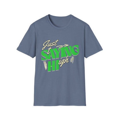 just saying hi T-Shirt