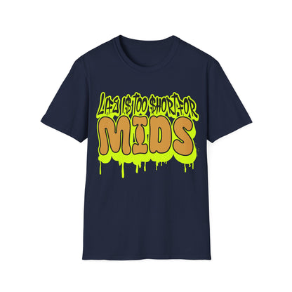 Life is too short for Mids T-Shirt