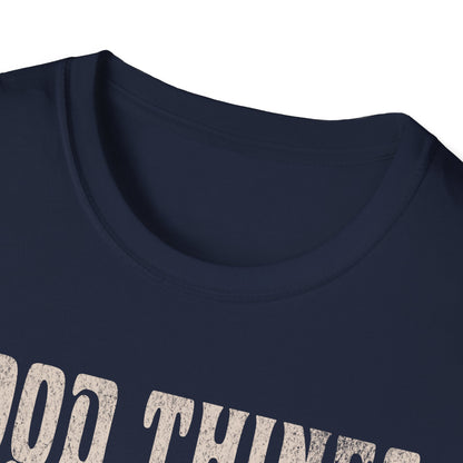 Good Things take time T-Shirt