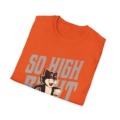 So High Right Meow T-Shirt