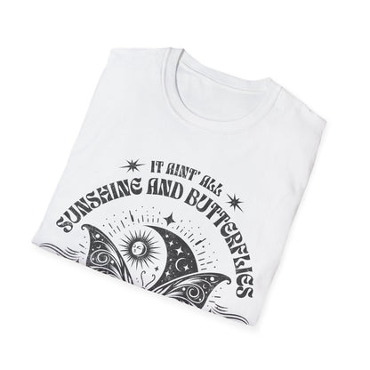 It Aint All Sunshine And Butterflier T-Shirt