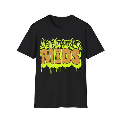 Life is too short for Mids T-Shirt