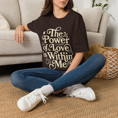 The Power of Love is Within Me T-Shirt